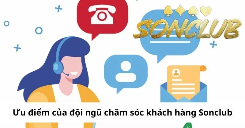 Ưu điểm của đội ngũ chăm sóc khách hàng Sonclub